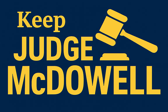 Campaign graphic urging to keep Judge McDowell in office.